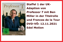 Staffel 1 der UK-Adaption von Professor T mit Ben Miller in der Titelrolle und Frances de la Tour  DVD-VÖ: 12.11.2021  Edel Motion