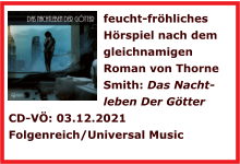 feucht-fröhliches Hörspiel nach dem gleichnamigen Roman von Thorne Smith: Das Nacht-leben Der Götter  CD-VÖ: 03.12.2021 Folgenreich/Universal Music
